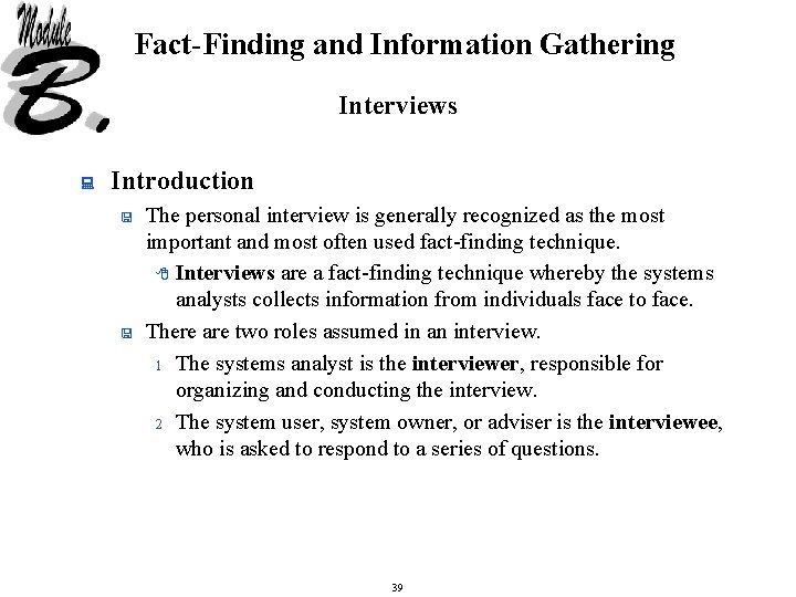 Fact-Finding and Information Gathering Interviews : Introduction < < The personal interview is generally