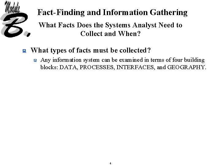 Fact-Finding and Information Gathering What Facts Does the Systems Analyst Need to Collect and