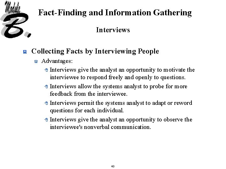 Fact-Finding and Information Gathering Interviews : Collecting Facts by Interviewing People < Advantages: 8