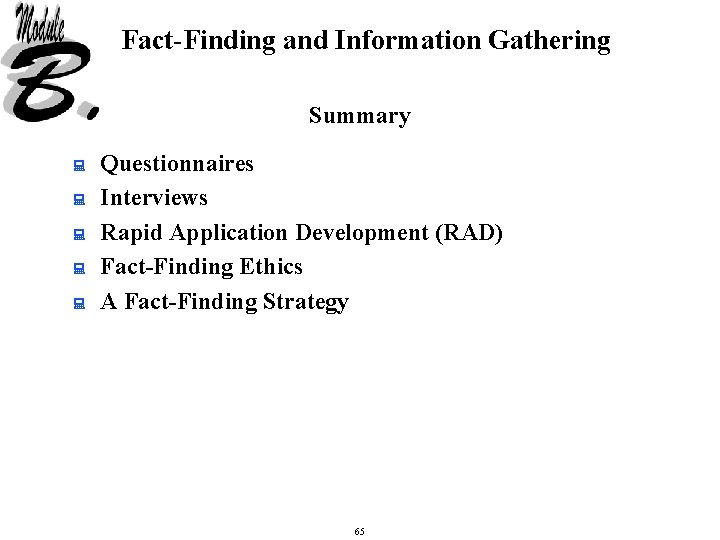 Fact-Finding and Information Gathering Summary : : : Questionnaires Interviews Rapid Application Development (RAD)