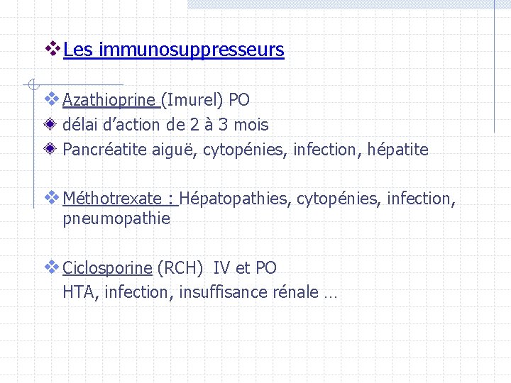 v. Les immunosuppresseurs v Azathioprine (Imurel) PO délai d’action de 2 à 3 mois