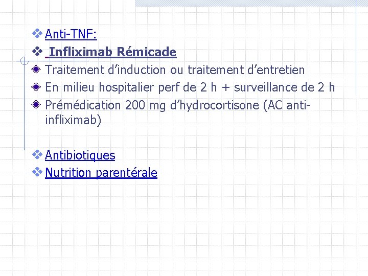 v Anti-TNF: v Infliximab Rémicade Traitement d’induction ou traitement d’entretien En milieu hospitalier perf