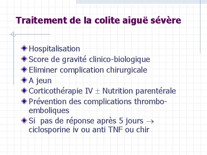 Traitement de la colite aiguë sévère Hospitalisation Score de gravité clinico-biologique Eliminer complication chirurgicale