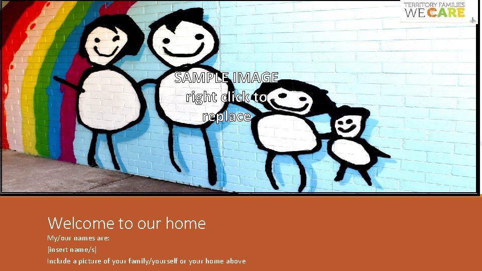 SAMPLE IMAGE right click to replace Welcome to our home My/our names are: [insert