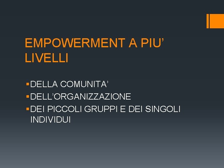 EMPOWERMENT A PIU’ LIVELLI § DELLA COMUNITA’ § DELL’ORGANIZZAZIONE § DEI PICCOLI GRUPPI E EMPOWERMENT A PIU’ LIVELLI § DELLA COMUNITA’ § DELL’ORGANIZZAZIONE § DEI PICCOLI GRUPPI E