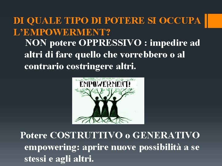 DI QUALE TIPO DI POTERE SI OCCUPA L’EMPOWERMENT? NON potere OPPRESSIVO : impedire ad DI QUALE TIPO DI POTERE SI OCCUPA L’EMPOWERMENT? NON potere OPPRESSIVO : impedire ad