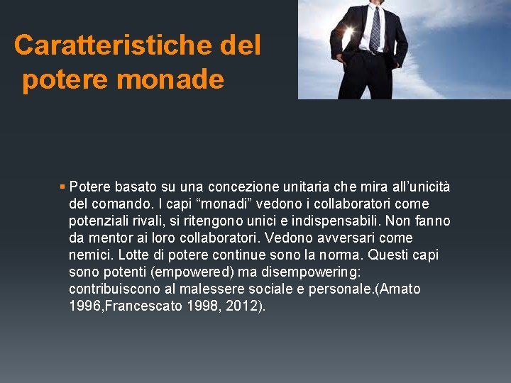 Caratteristiche del potere monade § Potere basato su una concezione unitaria che mira all’unicità Caratteristiche del potere monade § Potere basato su una concezione unitaria che mira all’unicità