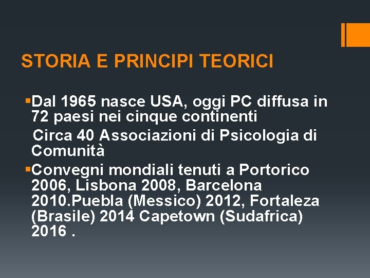 STORIA E PRINCIPI TEORICI §Dal 1965 nasce USA, oggi PC diffusa in 72 STORIA E PRINCIPI TEORICI §Dal 1965 nasce USA, oggi PC diffusa in 72