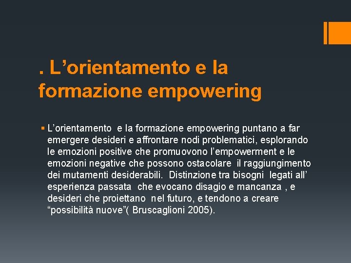. L’orientamento e la formazione empowering § L’orientamento e la formazione empowering puntano a . L’orientamento e la formazione empowering § L’orientamento e la formazione empowering puntano a