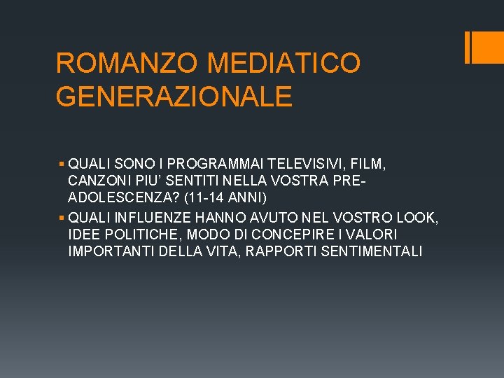 ROMANZO MEDIATICO GENERAZIONALE § QUALI SONO I PROGRAMMAI TELEVISIVI, FILM, CANZONI PIU’ SENTITI NELLA ROMANZO MEDIATICO GENERAZIONALE § QUALI SONO I PROGRAMMAI TELEVISIVI, FILM, CANZONI PIU’ SENTITI NELLA