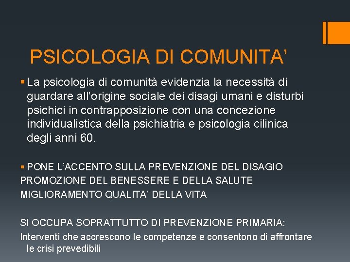 PSICOLOGIA DI COMUNITA’ § La psicologia di comunità evidenzia la necessità di guardare all’origine PSICOLOGIA DI COMUNITA’ § La psicologia di comunità evidenzia la necessità di guardare all’origine