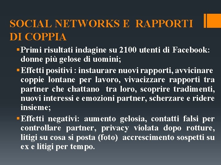 SOCIAL NETWORKS E RAPPORTI DI COPPIA § Primi risultati indagine su 2100 utenti di SOCIAL NETWORKS E RAPPORTI DI COPPIA § Primi risultati indagine su 2100 utenti di