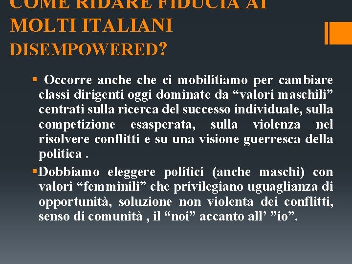 COME RIDARE FIDUCIA AI MOLTI ITALIANI DISEMPOWERED? § Occorre anche ci mobilitiamo per cambiare COME RIDARE FIDUCIA AI MOLTI ITALIANI DISEMPOWERED? § Occorre anche ci mobilitiamo per cambiare
