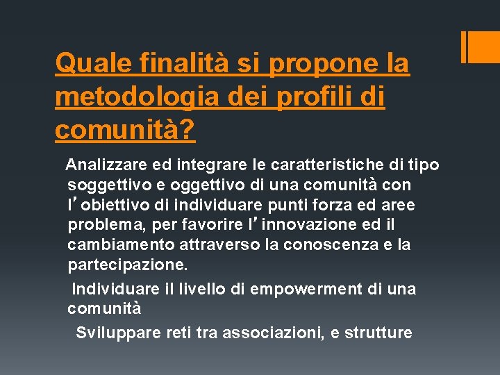 Quale finalità si propone la metodologia dei profili di comunità? Analizzare ed integrare le Quale finalità si propone la metodologia dei profili di comunità? Analizzare ed integrare le