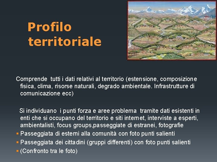 Profilo territoriale Comprende tutti i dati relativi al territorio (estensione, composizione fisica, clima, Profilo territoriale Comprende tutti i dati relativi al territorio (estensione, composizione fisica, clima,