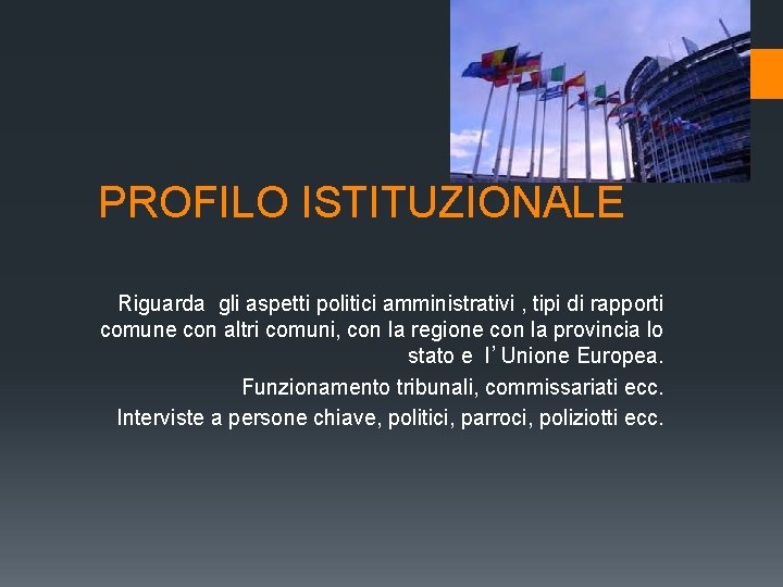 PROFILO ISTITUZIONALE Riguarda gli aspetti politici amministrativi , tipi di rapporti comune con PROFILO ISTITUZIONALE Riguarda gli aspetti politici amministrativi , tipi di rapporti comune con
