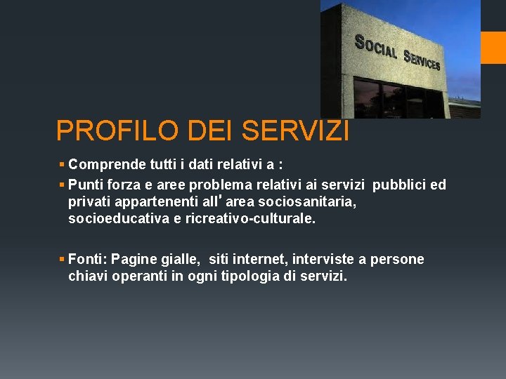 PROFILO DEI SERVIZI § Comprende tutti i dati relativi a : § Punti forza PROFILO DEI SERVIZI § Comprende tutti i dati relativi a : § Punti forza