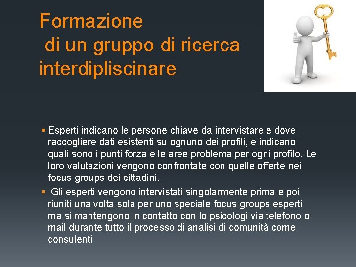 Formazione di un gruppo di ricerca interdipliscinare § Esperti indicano le persone chiave da Formazione di un gruppo di ricerca interdipliscinare § Esperti indicano le persone chiave da