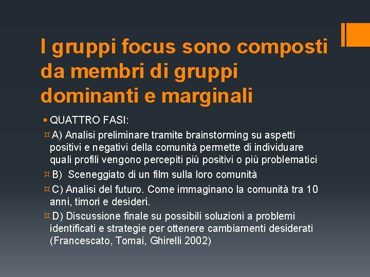 I gruppi focus sono composti da membri di gruppi dominanti e marginali § QUATTRO I gruppi focus sono composti da membri di gruppi dominanti e marginali § QUATTRO