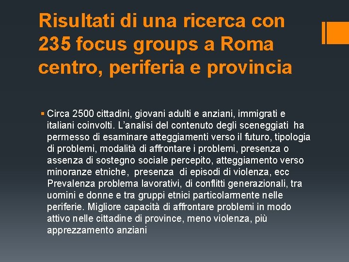 Risultati di una ricerca con 235 focus groups a Roma centro, periferia e provincia Risultati di una ricerca con 235 focus groups a Roma centro, periferia e provincia