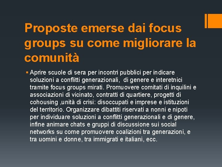 Proposte emerse dai focus groups su come migliorare la comunità § Aprire scuole di Proposte emerse dai focus groups su come migliorare la comunità § Aprire scuole di