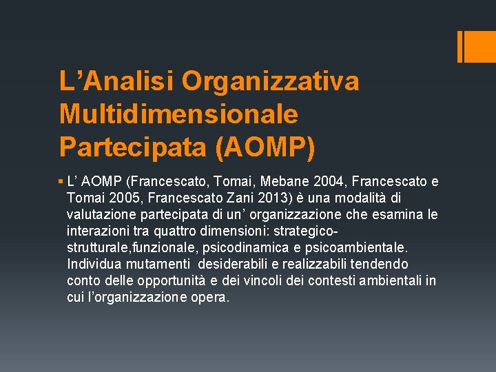 L’Analisi Organizzativa Multidimensionale Partecipata (AOMP) § L’ AOMP (Francescato, Tomai, Mebane 2004, Francescato e L’Analisi Organizzativa Multidimensionale Partecipata (AOMP) § L’ AOMP (Francescato, Tomai, Mebane 2004, Francescato e