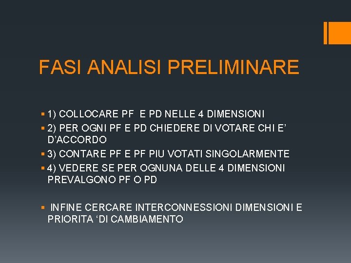 FASI ANALISI PRELIMINARE § 1) COLLOCARE PF E PD NELLE 4 DIMENSIONI § 2) FASI ANALISI PRELIMINARE § 1) COLLOCARE PF E PD NELLE 4 DIMENSIONI § 2)