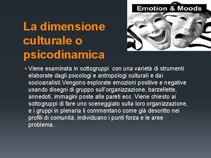 La dimensione culturale o psicodinamica § Viene esaminata in sottogruppi con una varietà di La dimensione culturale o psicodinamica § Viene esaminata in sottogruppi con una varietà di