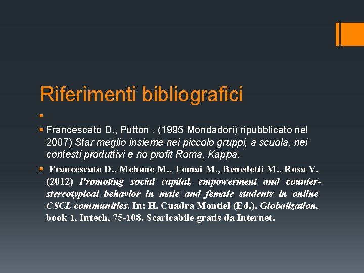 Riferimenti bibliografici § § Francescato D. , Putton. (1995 Mondadori) ripubblicato nel 2007) Star Riferimenti bibliografici § § Francescato D. , Putton. (1995 Mondadori) ripubblicato nel 2007) Star