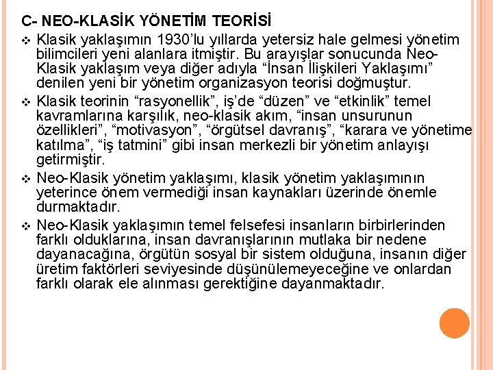 C- NEO-KLASİK YÖNETİM TEORİSİ v Klasik yaklaşımın 1930’lu yıllarda yetersiz hale gelmesi yönetim bilimcileri