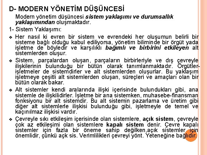 D- MODERN YÖNETİM DÜŞÜNCESİ Modern yönetim düşüncesi sistem yaklaşımı ve durumsallık yaklaşımından oluşmaktadır. 1