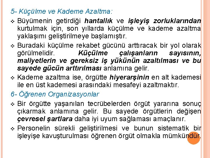 5 - Küçülme ve Kademe Azaltma: v Büyümenin getirdiği hantallık ve işleyiş zorluklarından kurtulmak