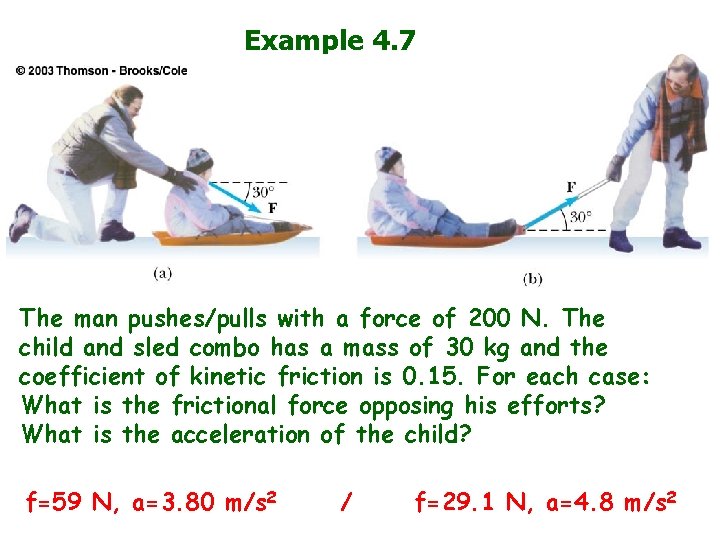 Example 4. 7 The man pushes/pulls with a force of 200 N. The child