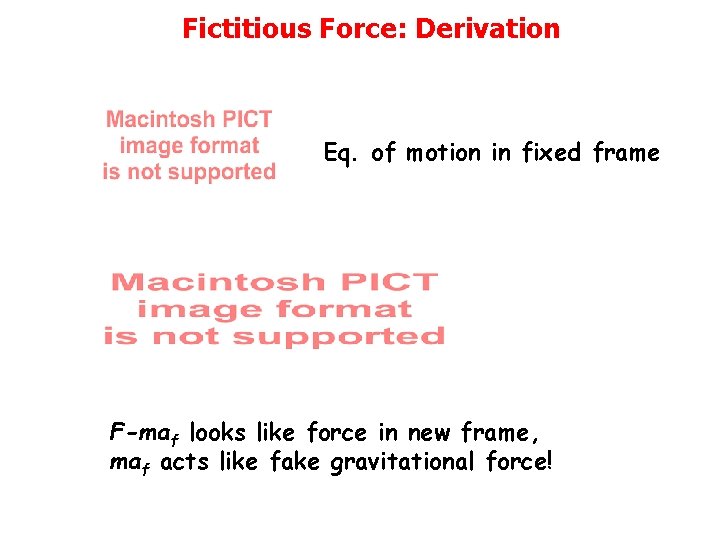 Fictitious Force: Derivation Eq. of motion in fixed frame F-maf looks like force in