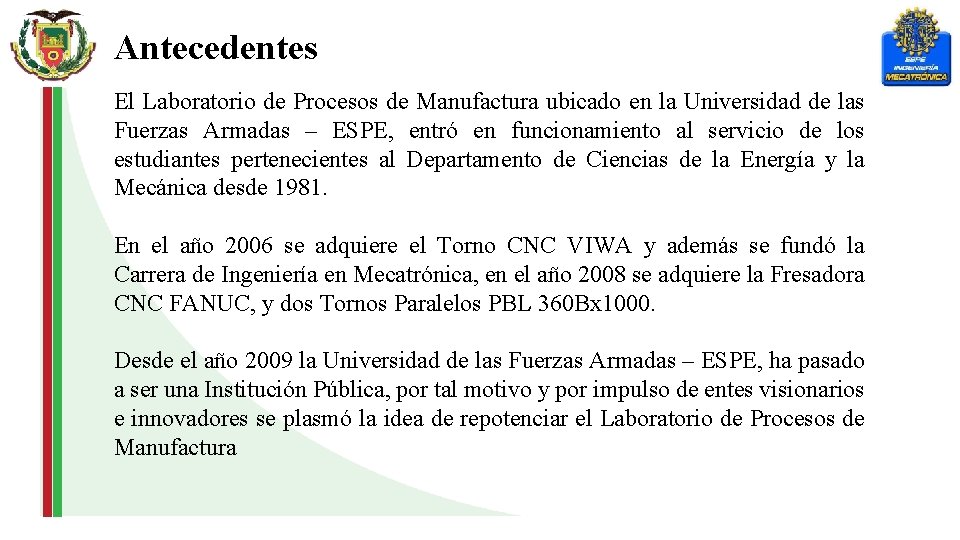Antecedentes El Laboratorio de Procesos de Manufactura ubicado en la Universidad de las Fuerzas