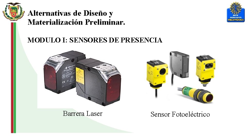 Alternativas de Diseño y Materialización Preliminar. MODULO I: SENSORES DE PRESENCIA Barrera Laser Sensor