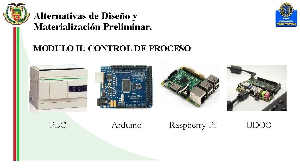 Alternativas de Diseño y Materialización Preliminar. MODULO II: CONTROL DE PROCESO PLC Arduino Raspberry