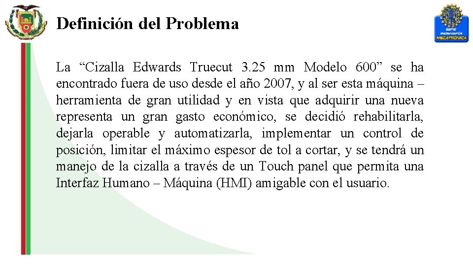 Definición del Problema La “Cizalla Edwards Truecut 3. 25 mm Modelo 600” se ha