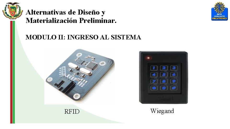 Alternativas de Diseño y Materialización Preliminar. MODULO II: INGRESO AL SISTEMA RFID Wiegand 