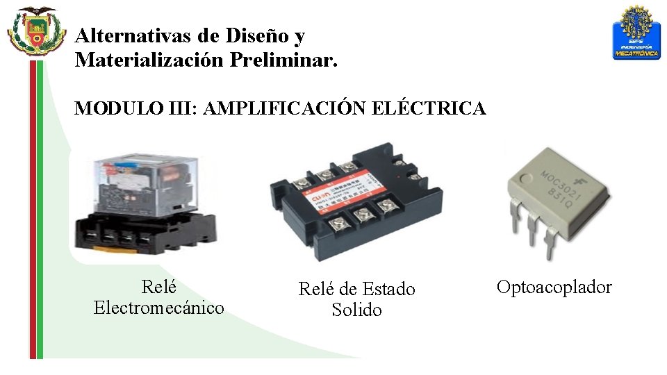 Alternativas de Diseño y Materialización Preliminar. MODULO III: AMPLIFICACIÓN ELÉCTRICA Relé Electromecánico Relé de