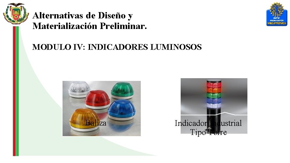 Alternativas de Diseño y Materialización Preliminar. MODULO IV: INDICADORES LUMINOSOS Baliza Indicador Industrial Tipo