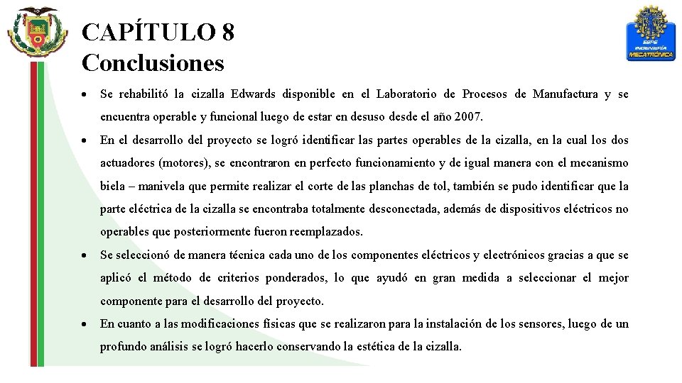 CAPÍTULO 8 Conclusiones Se rehabilitó la cizalla Edwards disponible en el Laboratorio de Procesos