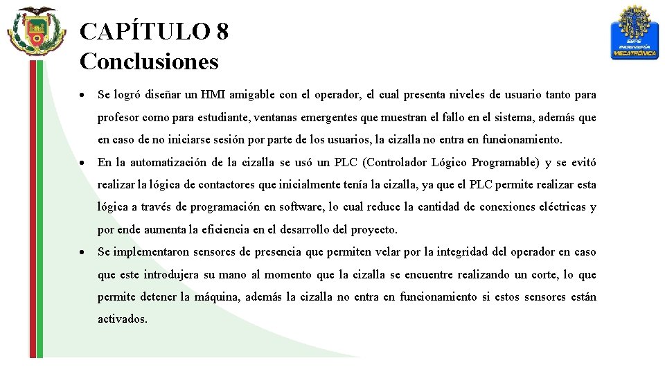 CAPÍTULO 8 Conclusiones Se logró diseñar un HMI amigable con el operador, el cual