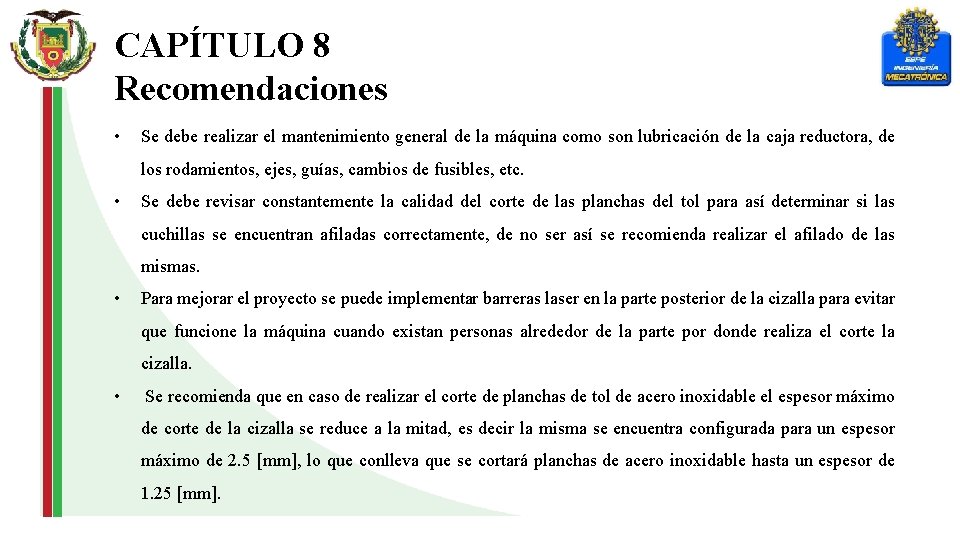 CAPÍTULO 8 Recomendaciones • Se debe realizar el mantenimiento general de la máquina como