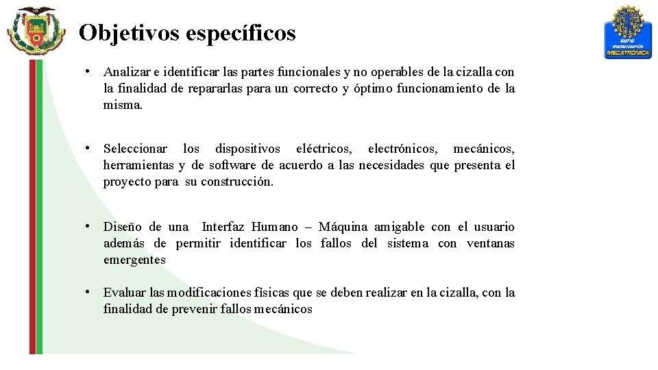 Objetivos específicos • Analizar e identificar las partes funcionales y no operables de la