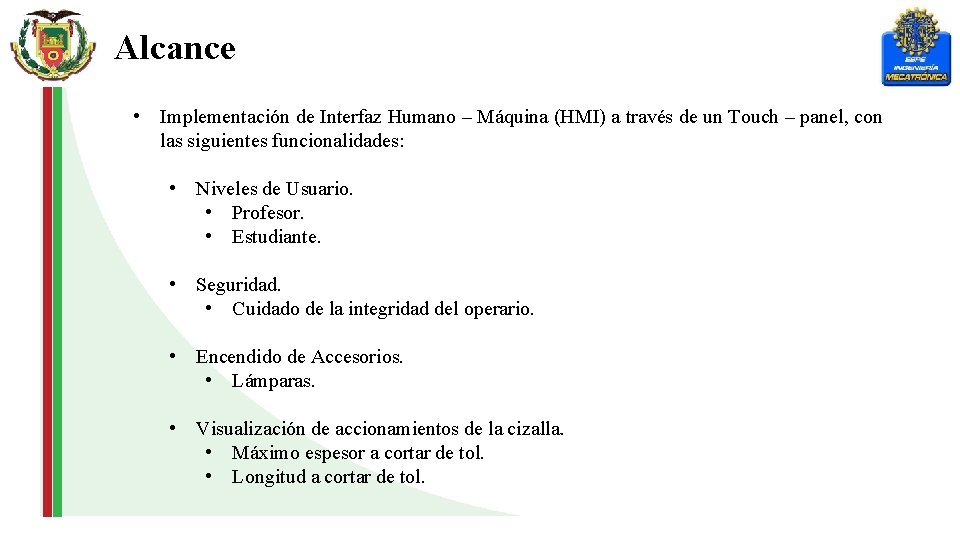 Alcance • Implementación de Interfaz Humano – Máquina (HMI) a través de un Touch