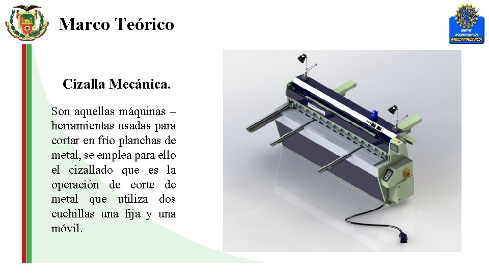 Marco Teórico Cizalla Mecánica. Son aquellas máquinas – herramientas usadas para cortar en frío