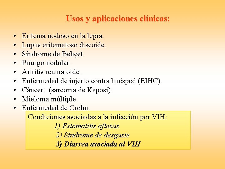  Usos y aplicaciones clínicas: • • • Eritema nodoso en la lepra. Lupus