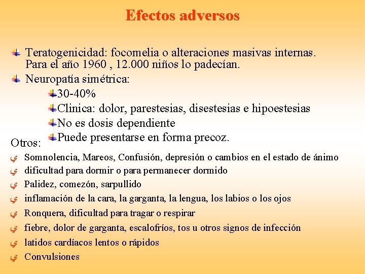 Efectos adversos Teratogenicidad: focomelia o alteraciones masivas internas. Para el año 1960 , 12.