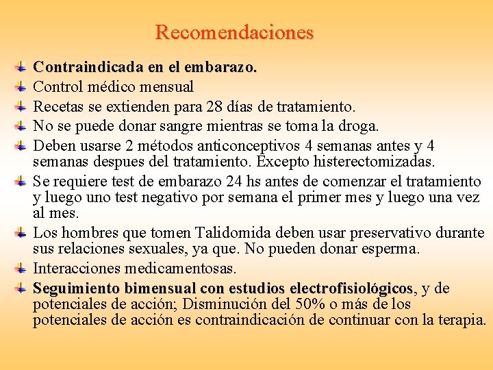 Recomendaciones Contraindicada en el embarazo. Control médico mensual Recetas se extienden para 28 días